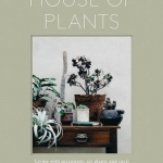 House of Plants: Living with Succulents, Air Plants and Cacti