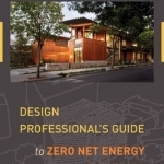 Design Professional's Guide to Zero Net Energy Buildings