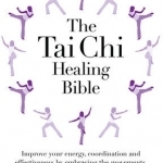 The Tai Chi Healing Bible