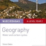 WJEC/Eduqas A-Level Geography Student Guide 4: Water and Carbon Cycles; Fieldwork and Investigative Skills