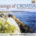 Songs Of Croatia: Klapa Singing from the Dalmatian Coast by Klapa Cambi