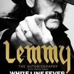 White Line Fever: Lemmy: The Autobiography