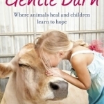 My Gentle Barn: The Incredible True Story of a Place Where Animals Heal and Children Learn to Hope