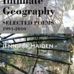 Intimate Geography: Selected Poems 1991-2010