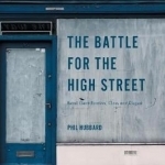 The Battle for the High Street: Retail Gentrification, Class and Disgust: 2016