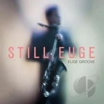 Still Euge by Euge Groove