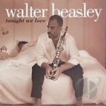 Tonight We Love by Walter Beasley