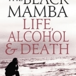 Kicking the Black Mamba: Life, Alcohol and Death