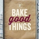 Bake Good Things