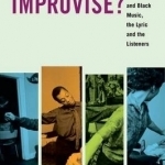 Who Can Afford to Improvise?: James Baldwin and Black Music, the Lyric and the Listeners