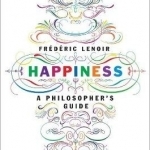 Happiness: A Philosopher&#039;s Guide