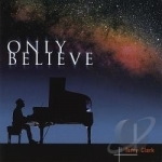 Only Believe by Terry Clark