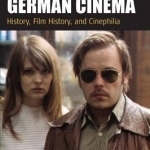 Postwall German Cinema: History, Film History, Cinephilia