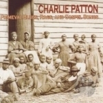 Primeval Blues, Rags and Gospel Songs by Charley Patton