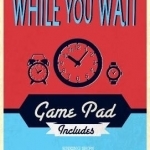 While You Wait Game Pad