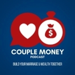 Couple Money Podcast: Build Your Marriage and Wealth Together