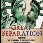 The Great Separation: A History of the Separation of the United States Into Two Independent Republics in 2029