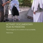 Activist Documentary Film in Pakistan: The Emergence of a Cinema of Accountability