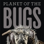 Planet of the Bugs: Evolution and the Rise of Insects