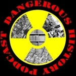 The Dangerous History Podcast