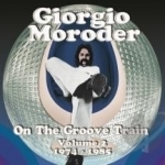 Vol. 2 - On The Groove Train 1974 - 85 by Giorgio Moroder