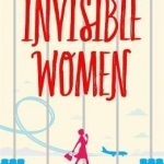 Invisible Women: It&#039;s Time to Talk About You!