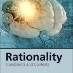 Rationality: Constraints and Contexts