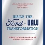 Inside the Ford-UAW Transformation: Pivotal Events in Valuing Work and Delivering Results