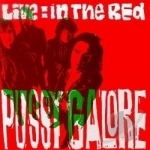 Live: In the Red by Pussy Galore