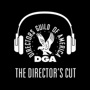 The Director&#039;s Cut - A DGA Podcast