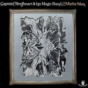 Mirror Man by Captain Beefheart &amp; His Magic Band