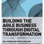 Building the Agile Business Through Digital Transformation