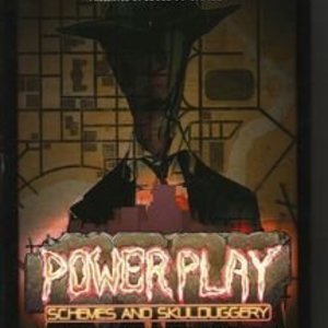 Power Play: Schemes &amp; Skulduggery