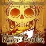 Resurrection of Killer Cortez by Tomas C