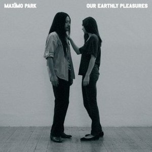 Our Earthly Pleasure by Maximo Park