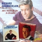 All I Have to Do Is Dream by Richard Chamberlain