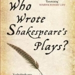 Who Wrote Shakespeare&#039;s Plays?