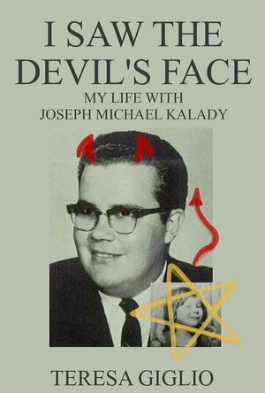 I Saw The Devil&#039;s Face: My Life With Joseph Michael Kalady