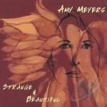 Strange &amp; Beautiful by Amy Meyer