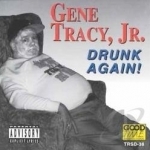Drunk Again by Gene Tracy
