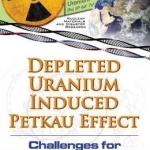 Depleted Uranium Induced Petkau Effect: Challenges for the Future