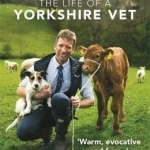 Horses, Heifers and Hairy Pigs: The Life of a Yorkshire Vet