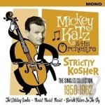 Strictly Kosher: Singles Collection 1950-1962 by Mickey Katz &amp; His Orchestra