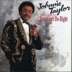 I Know It&#039;s Wrong, But I...Just Can&#039;t Do Right by Johnnie Taylor
