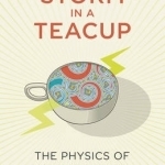 The Storm in a Teacup: The Physics of Everyday Life