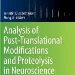 Analysis of Post-Translational Modifications and Proteolysis in Neuroscience: 2016