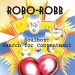 Soulbot: Search For Contentment by Robo-Robb