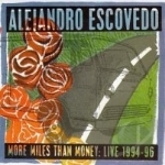 More Miles Than Money: Live 1994-1996 by Alejandro Escovedo