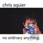 No Ordinary Anything. by Chris Squier