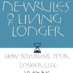 The New Rules of Living Longer: How to Survive Your Longer Life